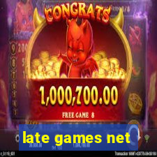 late games net